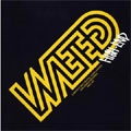 WEED / ウィード / ＨＩＧＨＥＮＤ