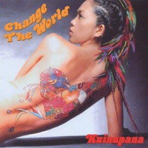 クイヌパナ / CHANGE THE WORLD