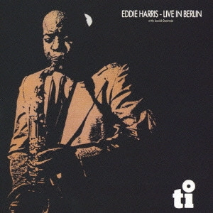 EDDIE HARRIS / エディ・ハリス / ライブ・イン・ベルリン / LIVE IN BERLIN