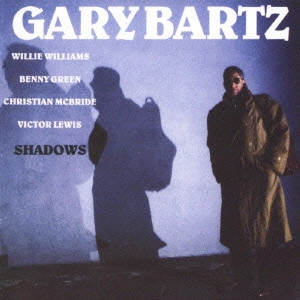 GARY BARTZ / ゲイリー・バーツ / シャドウズ / SHADOWS