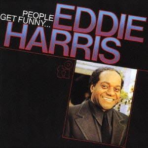 EDDIE HARRIS / エディ・ハリス / ピープル・ゲット・ファニー / PEOPLE GET FUNNY...