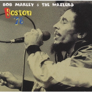 BOB MARLEY (& THE WAILERS) / ボブ･マーリー（･アンド･ザ･ウエイラーズ） / ボストン’76 / BOSTON '76