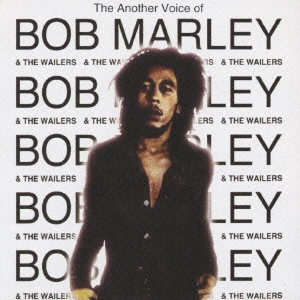 BOB MARLEY (& THE WAILERS) / ボブ･マーリー（･アンド･ザ･ウエイラーズ） / ジ・アナザー・ボイス・オブ・ボブ・マーリィ / THE ANOTHER VOICE OF BOB MARLEY