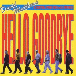 DAVID MATTHEWS / デビッド・マシューズ / ハロー・グッドバイ / HELLO GOODBYE