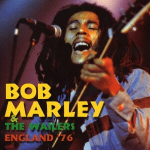 BOB MARLEY (& THE WAILERS) / ボブ･マーリー（･アンド･ザ･ウエイラーズ） / イングランド’76 / ENGLAND '76