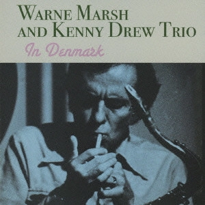 WARNE MARSH & KENNY DREW / ウォーン・マーシュ&ケニー・ドリュー / イン・デンマーク / IN DENMARK