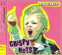 CRISPY NUTS / クリスピーナッツ / ＷＨＯ　ＣＡＲＥＳ？
