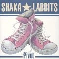 SHAKALABBITS / Ｐｉｖｏｔ