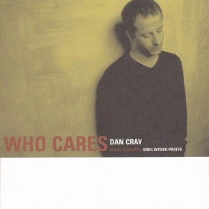DAN CRAY / ダン・クレイ / フー・ケアーズ / WHO CARES