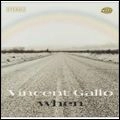 VINCENT GALLO / ヴィンセント・ギャロ / ＷＨＥＮ