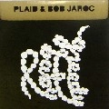 PLAID & BOB JAROC / ＧＲＥＥＤＹ　ＢＡＢＹ