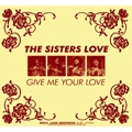 SISTERS LOVE / シスターズ・ラヴ / ギヴ・ミー・ユア・ラヴ
