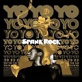 SPANK ROCK / スパンク・ロック / ＹＯＹＯＹＯＹＯＹＯ