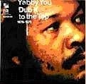YABBY YOU (VIVIAN JACKSON) / ヤビー・ユー(ヴィヴィアン・ジャクソン) / ダブ・イツト・トウ・ザ・トツプ１９７６－