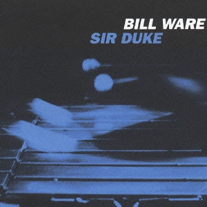 BILL WARE / ビル・ウェア / サー・デューク / SIR DUKE