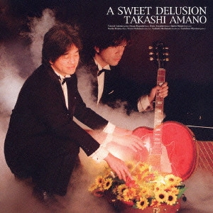 TAKASHI AMANO / 天野丘 / ア・スィート・ディルージョン / A SWEET DELUSION