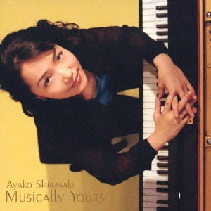 AYAKO SHIRASAKI / 白崎彩子 / ミュージカリー・ユアーズ / MUSICALLY YOURS