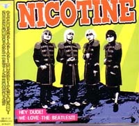 NICOTINE / ニコチン / HEY DUDE! WE LOVE THE BEATLES!!!