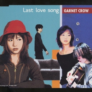 GARNET CROW / ガーネット・クロウ / Last love song / LAST LOVE SONG