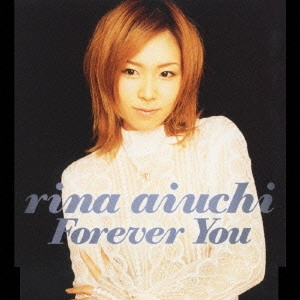 RINA AIUCHI / 愛内里菜 / Forever You~永遠に君と~ / FOREVER YOU