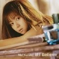 MAI KURAKI / 倉木麻衣 / Ｉｆ　Ｉ　Ｂｅｌｉｅｖｅ