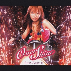 RINA AIUCHI / 愛内里菜 / Over Shine / OVER SHINE