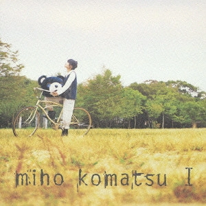 MIHO KOMATSU / 小松未歩 / I~誰か...