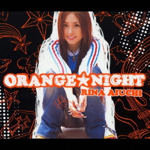 RINA AIUCHI / 愛内里菜 / ORANGE★NIGHT / ORANGE NIGHT