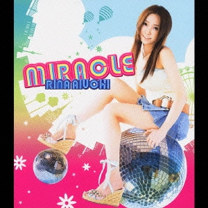 RINA AIUCHI / 愛内里菜 / MIRACLE