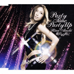 RINA AIUCHI / 愛内里菜 / PARTY TIME PARTY UP|眠れぬ夜に