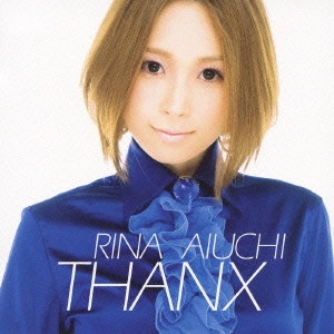 RINA AIUCHI / 愛内里菜 / THANX
