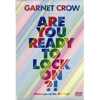 GARNET CROW / ガーネット・クロウ / ARE YOU READY TO LOCK ON?!