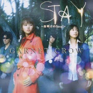 GARNET CROW / STAY ~夜明けのSoul~