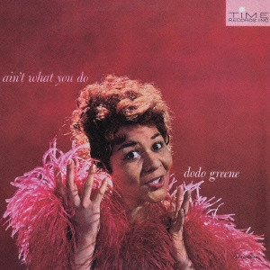 DODO GREENE / ドド・グリーン / エイント・ホワット・ユー・ドゥー＋2 / AIN'T WHAT YOU DO + 2