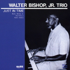 WALTER BISHOP JR. TRIO / ウォルター・ビショップ ジュニア・トリオ / ジャスト・イン・タイム / JUST IN TIME
