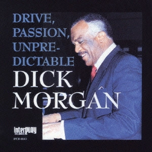 DICK MORGAN / ディック・モーガン / "ドライヴ,パッション,アンプリディクタブル+3" / "DRIVE, PASSION, UNPREDICATION + 3"
