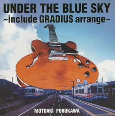 TOMOAKI FURUKAWA / 古川もとあき / UNDER THE BLUE SKY ~include GRADIUS arrange~