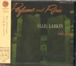 ELLIS LARKINS / エリス・ラーキンス / パフューム・アンド・レイン