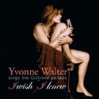 YVONNE WALTER / イヴォンヌ・ウォルター / アイ・ウイッシュ・アイ・ニュー