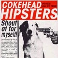 COKEHEAD HIPSTERS / ＳＨＯＵＴＡＴＦＯＲＭＹＳＥＬＦ