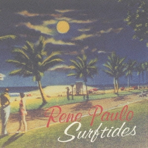 RENE PAULO / レネ・パウロ / SURFTIDES~浜辺の歌~ / SURFTIDES