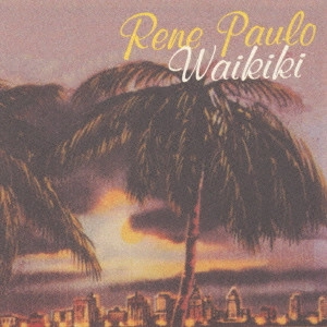 RENE PAULO / レネ・パウロ / ワイキキ / WAIKIKI