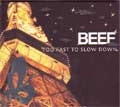 BEEF / ビーフ / ＴＯＯ　ＦＡＳＴ　ＴＯ　ＳＬＯＷ　ＤＯＷ