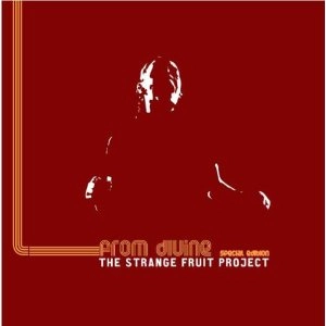 STRANGE FRUIT PROJECT / ＦＲＯＭ　ＤＩＶＩＮＥ