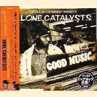 LONE CATALYSTS / ｇｏｏｄ　ｍｕｓｉｃ