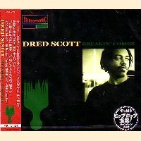 DRED SCOTT / ドレッド・スコット / ＢＲＥＡＫＩＮ’ＣＯＭＢＳ