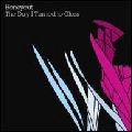 HONEYCUT / ハニーカット / ＤＡＹ　Ｉ　ＴＵＲＮＥＤ　ＴＯ　ＧＬＡＳ
