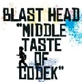 BLASTHEAD / ブラストヘッド / ＭＩＤＤＬＥ　ＴＡＳＴＥ　ＯＦ　ＣＯＤＥ