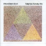 TAKEHISA TANAKA / 田中武久 / Ｉ　ＨＡＶＥ　ＢＥＥＮ　ＢＯＲＮ