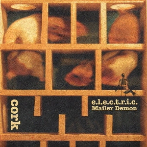CORK / コーク / e.l.e.c.t.r.i.c. / E.L.E.C.T.R.I.C.